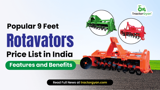 Popular 9 Feet Rotavators Price List in India 2025: Features and Benefits image