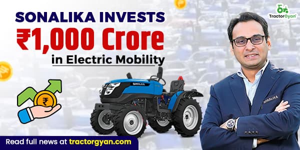 Sonalika Invests ₹1,000 Crore in Electric Mobility image