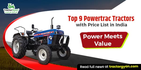 Powertrac Tractor Price List in India 2025-2026 | Features and Benefits