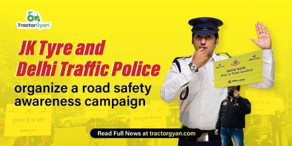 JK Tyre and Delhi Traffic Police Organize a Road Safety Awareness Campaign