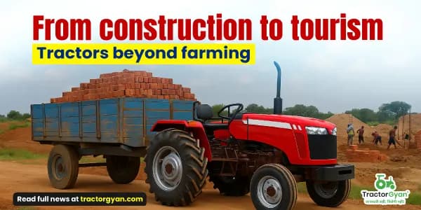 From construction to tourism: Tractors beyond farming