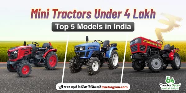 Mini Tractors under 4 lakh – Top 5 models in India 2026 image