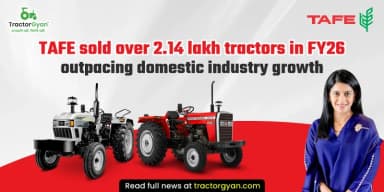 TAFE Sold Over 2.14 Lakh Tractors in FY26, Outpacing Domestic Industry Growth