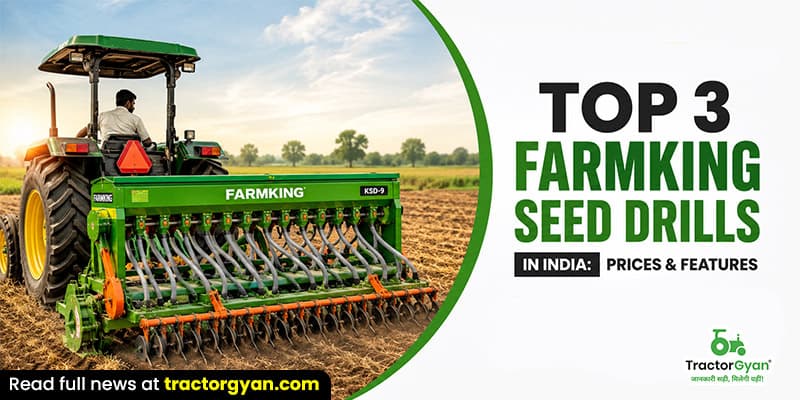 Top 3 Farmking seed drills in India: Prices & features
