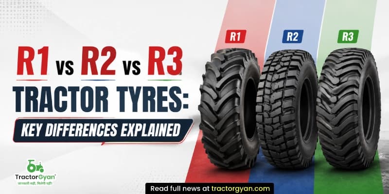 R1 vs R2 vs R3 tractor tyres: Key differences explained