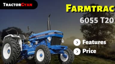 Farmtrac 6055 T20 Tractor Price, Specification, feature review in India 2025-2026 Farmtrac 6055 T20 Tractor Price, Specification, feature review in India 2025-2026