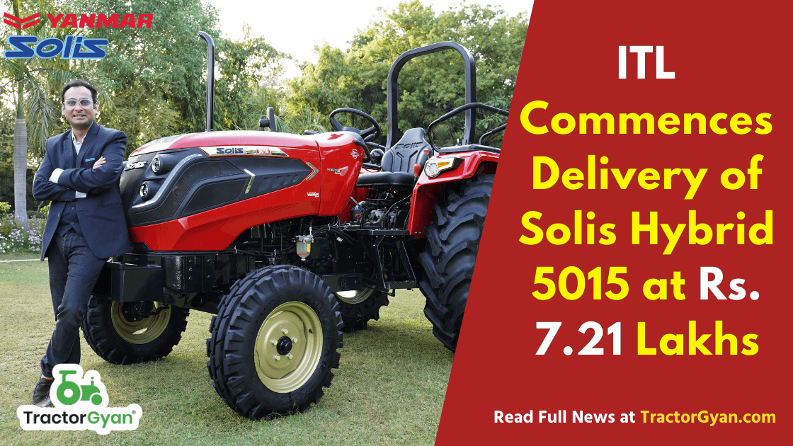ITL Commences Delivery of Solis Hybrid 5015 - 1st Hybrid tractor with Fully Advanced Japanese Hybrid Technology at Rs. 7.21 Lakhs ITL Commences Delivery of Solis Hybrid 5015 - 1st Hybrid tractor with Fully Advanced Japanese Hybrid Technology at Rs. 7.21 Lakhs image