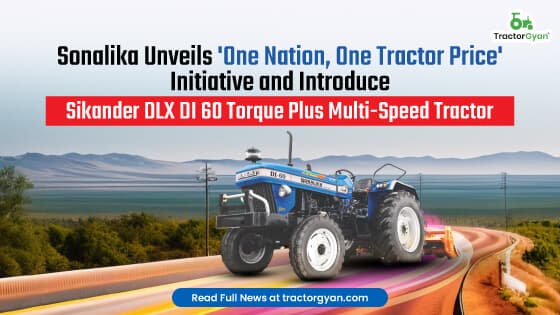 Sonalika Unveils 'One Nation, One Tractor Price' Initiative and Introduce Sikander DLX DI 60 Torque Plus Multi-Speed Tractor Sonalika Unveils 'One Nation, One Tractor Price' Initiative and Introduce Sikander DLX DI 60 Torque Plus Multi-Speed Tractor image