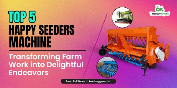 Top 5 Happy Seeders Machine: Transforming Farm Work into Delightful Endeavors Top 5 Happy Seeders Machine: Transforming Farm Work into Delightful Endeavors image