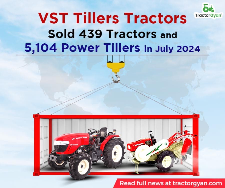 VST Tillers Tractors Sold 439 Tractors and 5,104 Power Tillers in July 2024 VST Tillers Tractors Sold 439 Tractors and 5,104 Power Tillers in July 2024 image