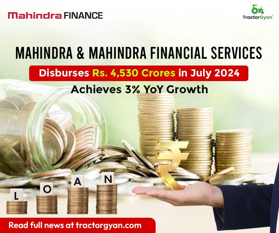 Mahindra & Mahindra Financial Services Disburses Rs. 4,530 Crores in July 2024, Achieves 3% YoY Growth image