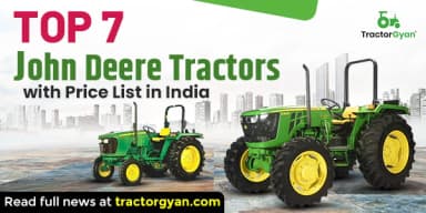 Top 7 John Deere Tractors with Price List in India 2025-2026 Top 7 John Deere Tractors with Price List in India 2025-2026