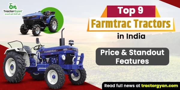 Top 9 Farmtrac Tractors in India 2025-2026: Price, & Standout Features Top 9 Farmtrac Tractors in India 2025-2026: Price, & Standout Features