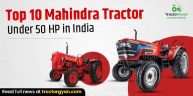 Top 10 Mahindra Tractor Under 50 HP in India: Feature, Price, Images Top 10 Mahindra Tractor Under 50 HP in India: Feature, Price, Images