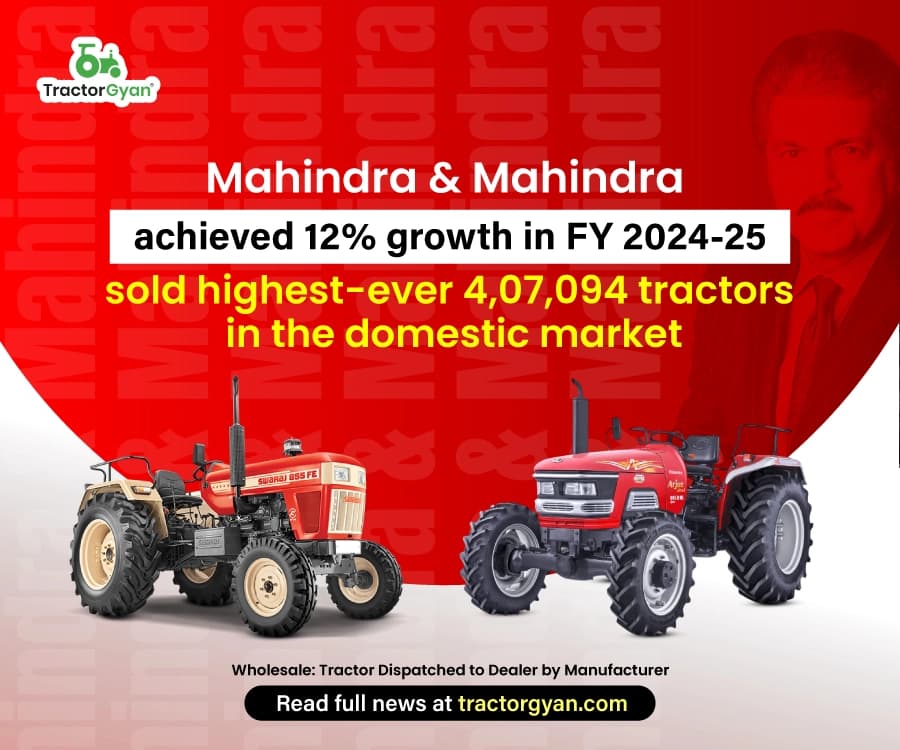 Mahindra & Mahindra achieved 12% growth in FY 2024-25, sold highest-ever 4,07,094 tractors in the domestic market image