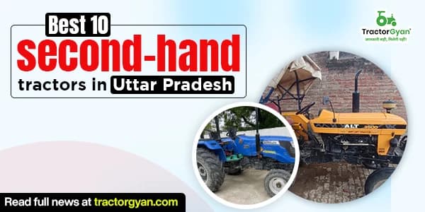 Best 10 second-hand tractors in Uttar Pradesh with prices Best 10 second-hand tractors in Uttar Pradesh with prices image