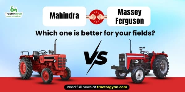 Mahindra vs Massey Ferguson: Which one is better for your fields? Mahindra vs Massey Ferguson: Which one is better for your fields? image
