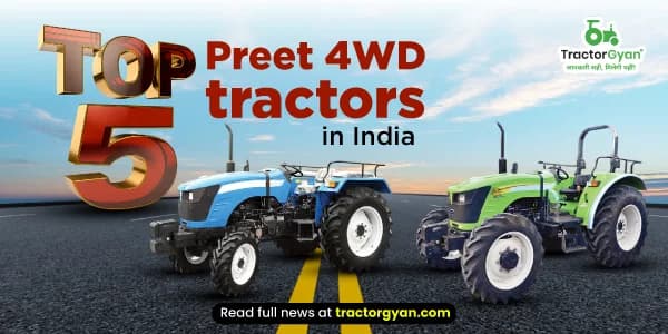 Top 5 Preet 4WD tractors in India: Prices and Features Top 5 Preet 4WD tractors in India: Prices and Features