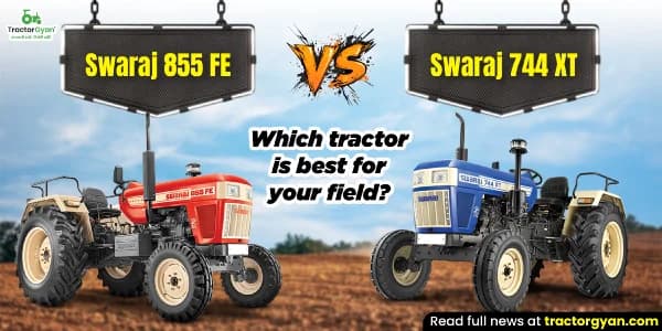 Swaraj 855 FE or Swaraj 744 XT: Which Tractor is best for your field? Swaraj 855 FE or Swaraj 744 XT: Which Tractor is best for your field? image