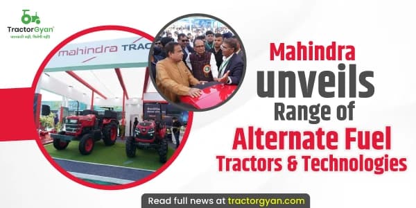 Mahindra unveils Range of Alternate Fuel Tractors & Technologies Mahindra unveils Range of Alternate Fuel Tractors & Technologies image