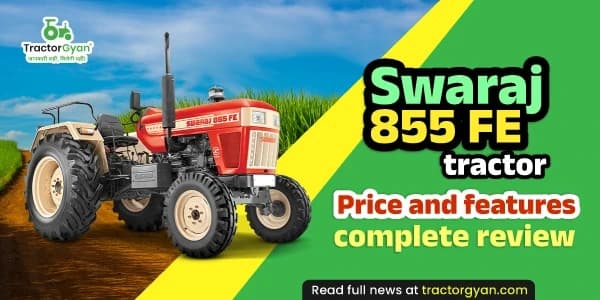Swaraj 855 FE tractor: Price and features complete review Swaraj 855 FE tractor: Price and features complete review image