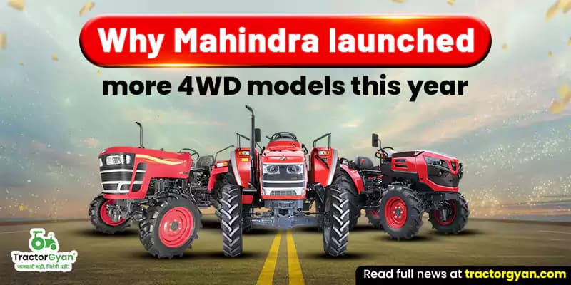 Why Mahindra launched more 4WD tractor models this year Why Mahindra launched more 4WD tractor models this year image