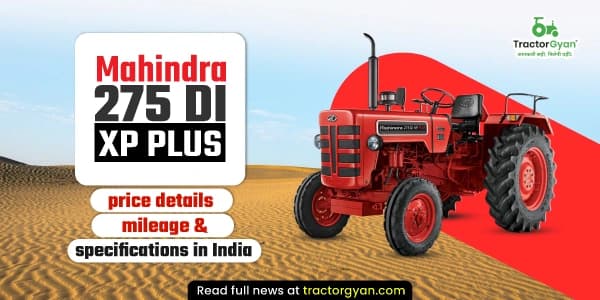 Mahindra 275 DI XP Plus tractor – Price, mileage & specifications in India Mahindra 275 DI XP Plus tractor – Price, mileage & specifications in India image