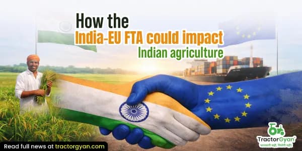 How the India-EU FTA could impact Indian agriculture? How the India-EU FTA could impact Indian agriculture? image
