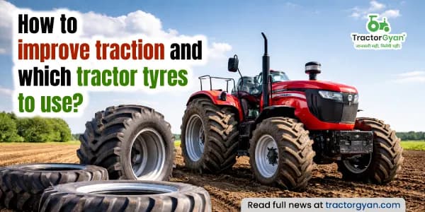 How to improve traction and which tractor tyres to use? How to improve traction and which tractor tyres to use? image