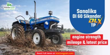 Sonalika DI 60 Sikander DLX TP Engine Strength, Mileage & Price Sonalika DI 60 Sikander DLX TP Engine Strength, Mileage & Price