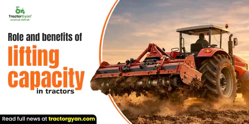 Role and benefits of lifting capacity in tractors Role and benefits of lifting capacity in tractors image