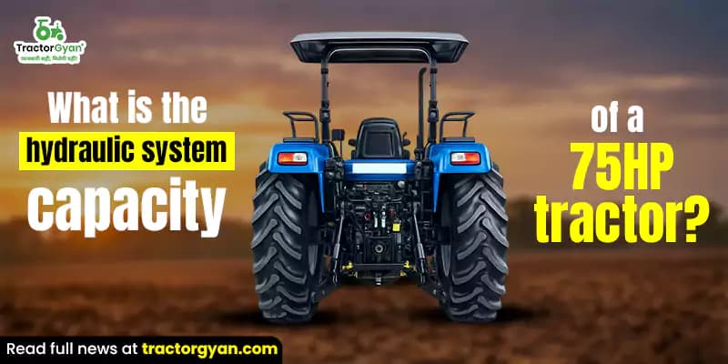 What Is the hydraulic system capacity of a 75 HP tractor? What Is the hydraulic system capacity of a 75 HP tractor? image