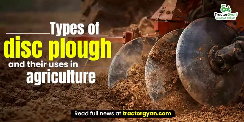 Types of disc plough and their uses in agriculture Types of disc plough and their uses in agriculture image