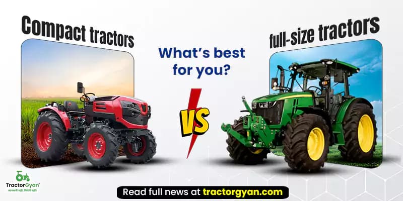 Compact tractors vs. full-size tractors: What’s best for you? Compact tractors vs. full-size tractors: What’s best for you? image