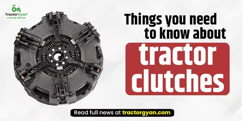 Things you need to know about tractor clutches Things you need to know about tractor clutches image