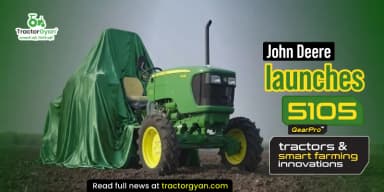 John Deere Launches 5105 GearPro Tractors & Smart Farming Innovations John Deere Launches 5105 GearPro Tractors & Smart Farming Innovations