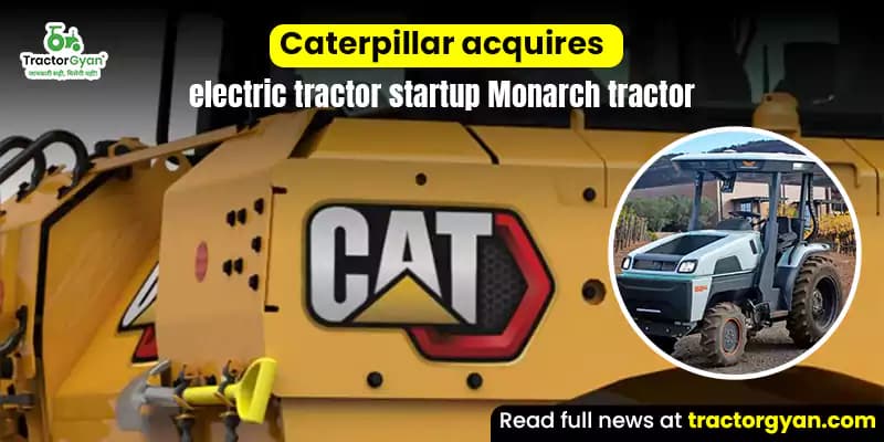 Caterpillar acquires electric tractor startup monarch tractor Caterpillar acquires electric tractor startup monarch tractor image