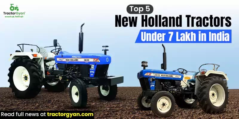 Top 5 New Holland tractors under 7 lakh in India Top 5 New Holland tractors under 7 lakh in India image