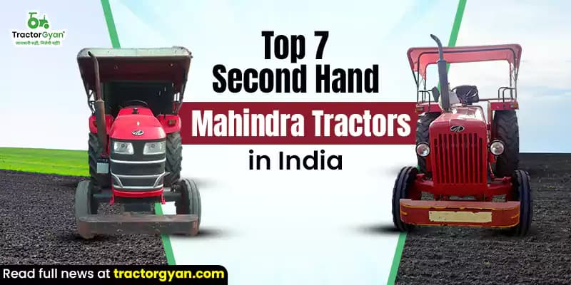 Top 7 second hand Mahindra tractors in India Top 7 second hand Mahindra tractors in India image