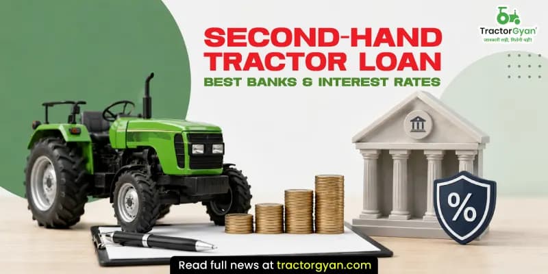 Second-Hand tractor loan: Which banks finance used tractors and at what rate? Second-Hand tractor loan: Which banks finance used tractors and at what rate? image