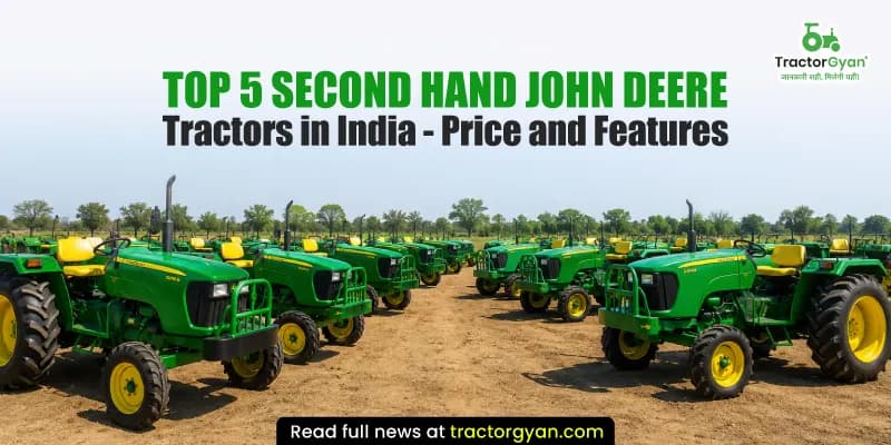 Top 5 second hand John Deere tractors in India - Price and features Top 5 second hand John Deere tractors in India - Price and features