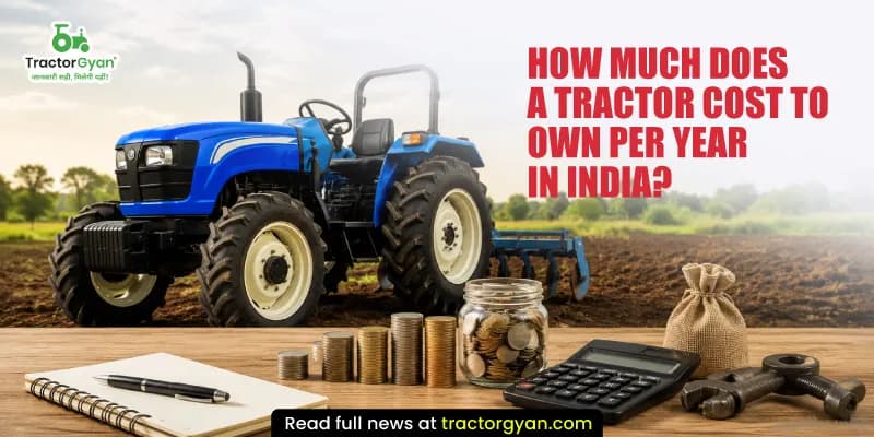 How much does a tractor cost to own per year in India How much does a tractor cost to own per year in India image