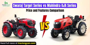 Swaraj Target Series vs Mahindra OJA Series: The Mini Tractor Price and Features Comparison Swaraj Target Series vs Mahindra OJA Series: The Mini Tractor Price and Features Comparison
