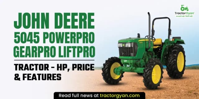 John Deere 5045 PowerPro GearPro LiftPro tractor - HP, price & features John Deere 5045 PowerPro GearPro LiftPro tractor - HP, price & features image