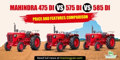 Mahindra 475 DI vs 575 DI vs 585 DI: Which Tractor Offers Best Price and Features? Mahindra 475 DI vs 575 DI vs 585 DI: Which Tractor Offers Best Price and Features?