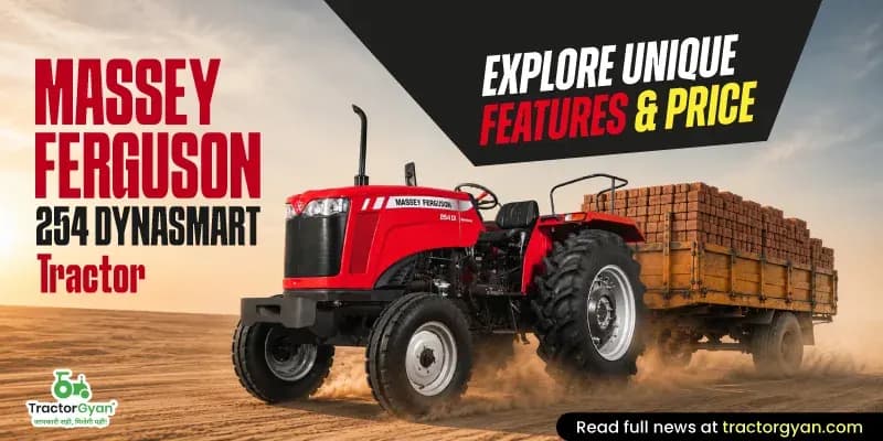 Massey Ferguson 254 DynaSmart Tractor - Explore Unique Features & Price Massey Ferguson 254 DynaSmart Tractor - Explore Unique Features & Price image