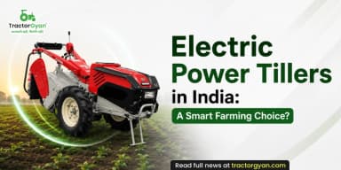 Electric Power Tillers in India: A Smart Farming Choice? Electric Power Tillers in India: A Smart Farming Choice?