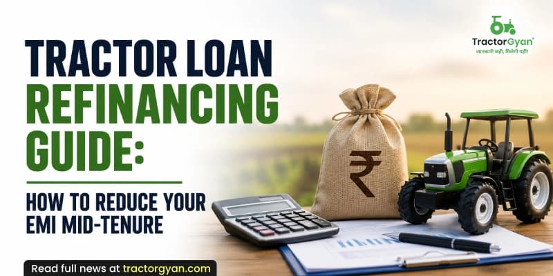 Tractor Loan Refinancing Guide: How to reduce your EMI mid-tenure Tractor Loan Refinancing Guide: How to reduce your EMI mid-tenure image