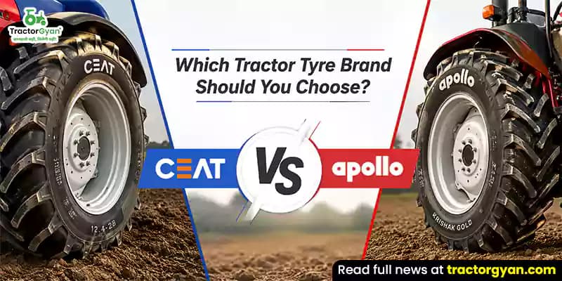 Which Tractor Tyre Brand Should You Choose: CEAT vs Apollo Which Tractor Tyre Brand Should You Choose: CEAT vs Apollo