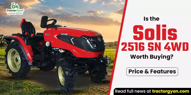 Is the Solis 2516 SN 4wd worth buying? price & features Is the Solis 2516 SN 4wd worth buying? price & features